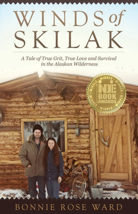 Winds of Skilak A Tale of True Grit True Love and Survival in the Alaskan Wilderness Volume 1