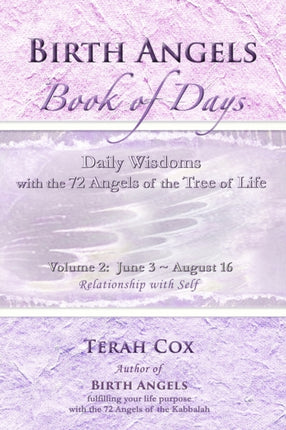BIRTH ANGELS BOOK OF DAYS  Volume 2 Daily Wisdoms with the 72 Angels of the Tree of Life