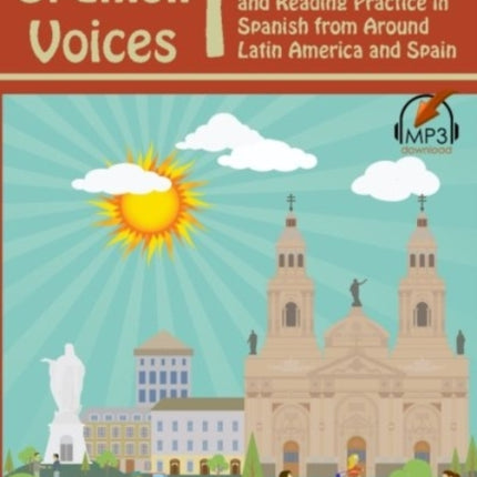 Spanish Voices 1 Authentic Listening and Reading Practice in Spanish from Around Latin America and Spain Volume 1