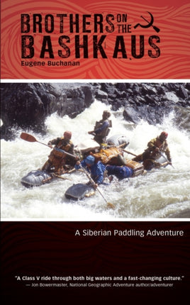 Brothers on the Bashkaus A Siberian paddling adventure