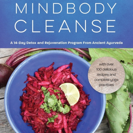 The Mindbody Cleanse A 14Day Detox and Rejuvenation Program from Ancient Ayurveda