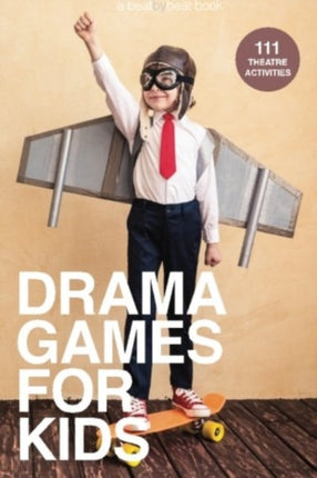 Drama Games for Kids 111 of Todays Best Theatre Games