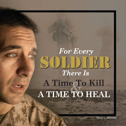 For Every Soldier There is a Time to Kill & a Time to Heal