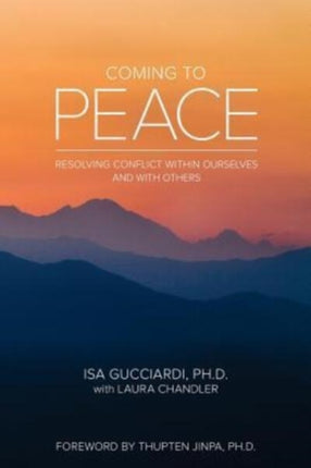 Coming to Peace Resolving Conflict Within Ourselves and With Others