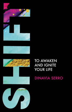 SHIFT to Awaken and Ignite Your Life