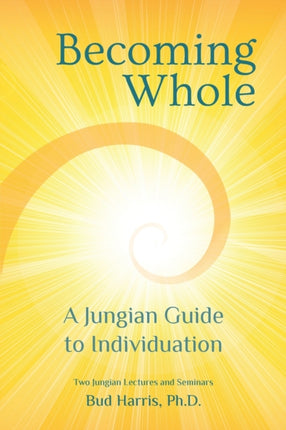 Becoming Whole A Jungian Guide to Individuation