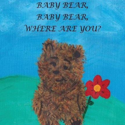 Baby Bear Baby Bear Where Are You