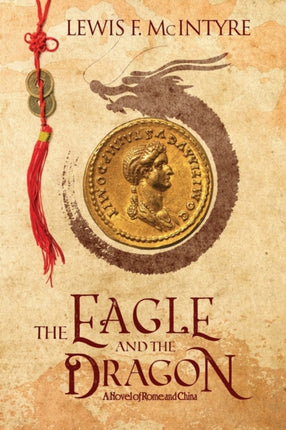 The Eagle and the Dragon A Novel of Rome and