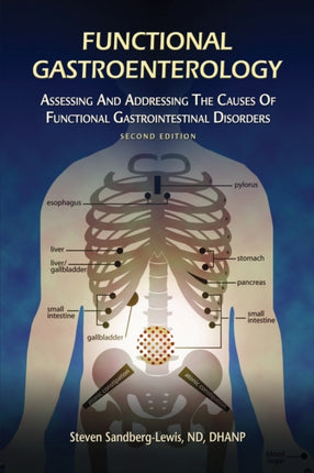 Functional Gastroenterology Assessing and Addressing the Causes of Functional Gastrointestinal Disorders