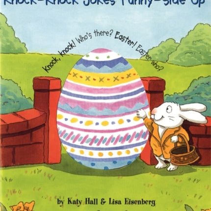 Easter Crack-Ups: Knock-Knock Jokes Funny-Side up