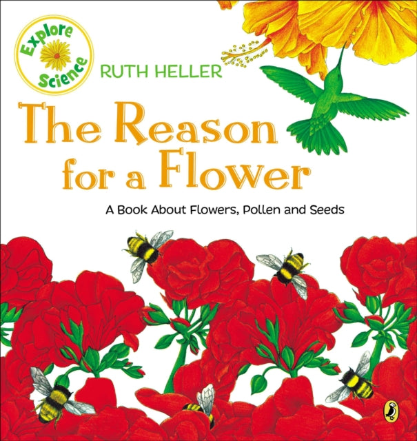 The Reason for a Flower: A Book About Flowers, Pollen, and Seeds