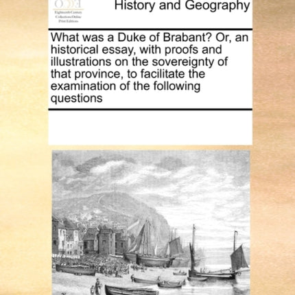 What was a Duke of Brabant Or an historical essay