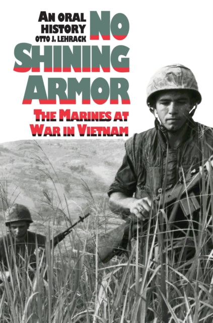 No Shining Armour: Marines at War in Vietnam - An Oral History