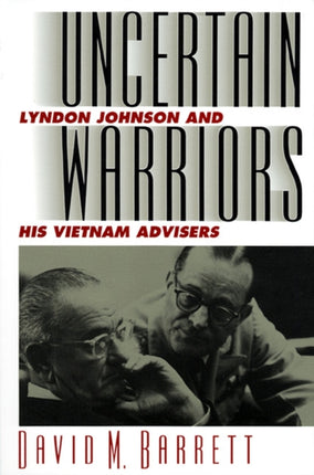 Uncertain Warriors  Lyndon Johnson and His
