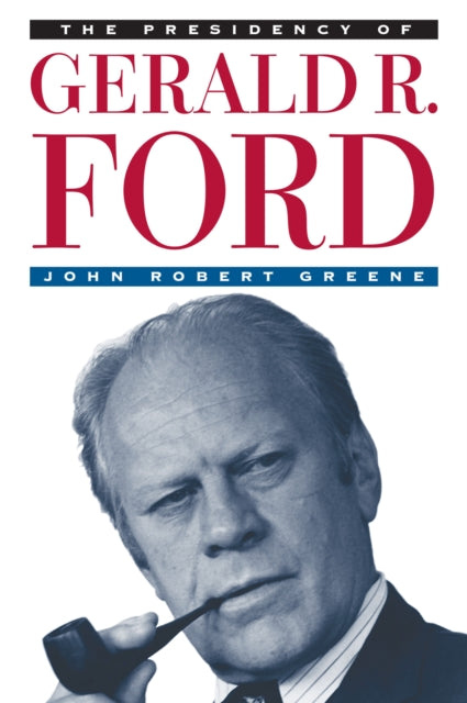 The Presidency of Gerald R. Ford