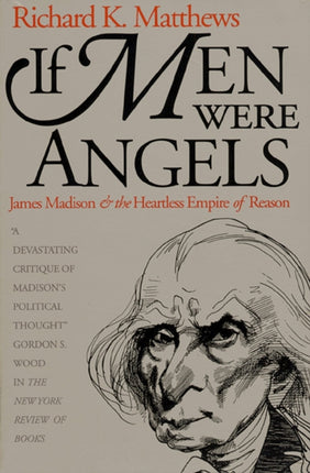 If Men Were Angels  James Madison and the