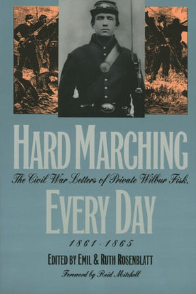 Hard Marching Every Day  Civil War Letters of