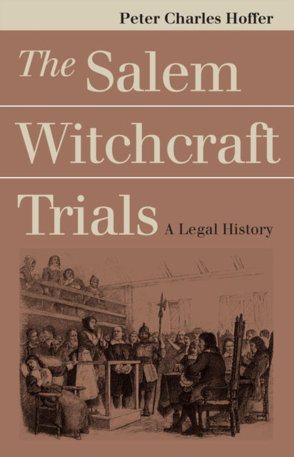 The Salem Witchcraft Trials  A Legal History