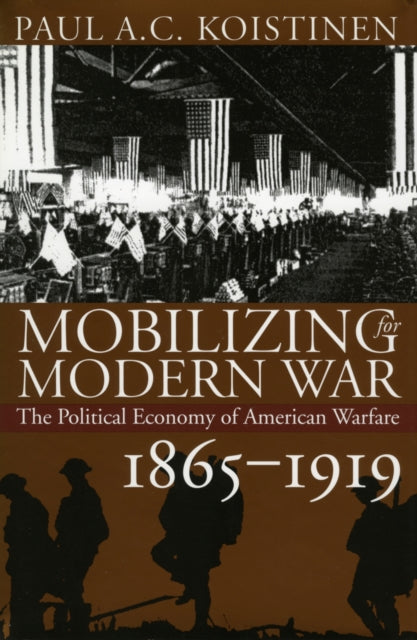 Mobilizing for Modern War  The Political Economy