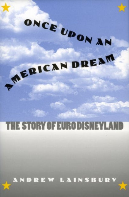 Once Upon an American Dream  The Story of Euro Disneyland