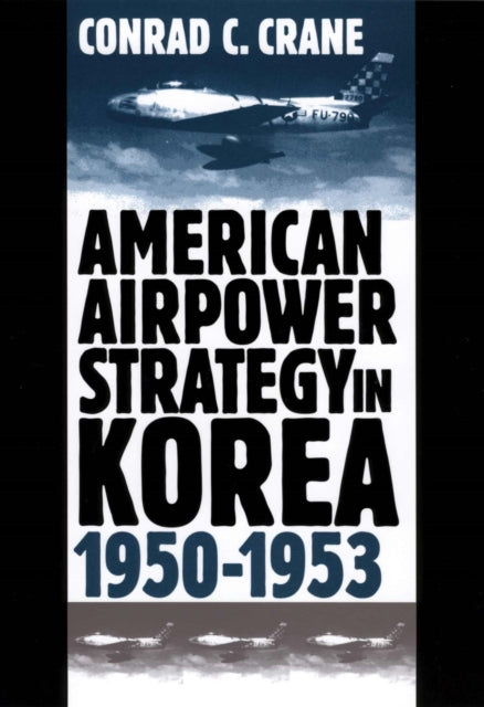 American Airpower Strategy in Korea 195053