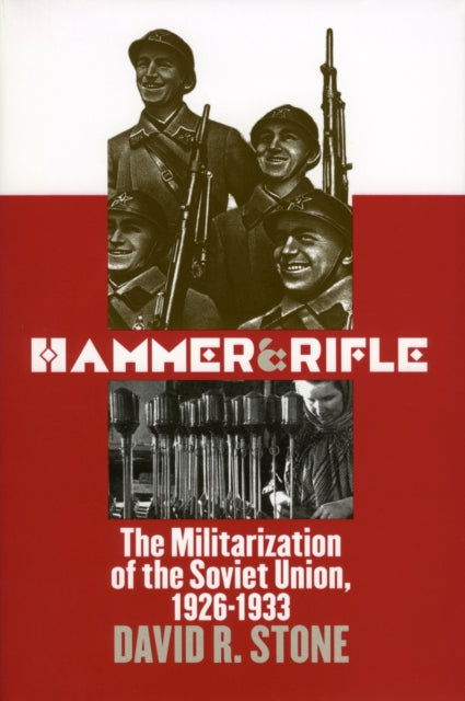 Hammer and Rifle  The Militarization of the Soviet Union 19261933