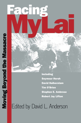 Facing My Lai  Moving Beyond the Massacre
