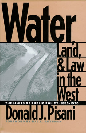 Water Land and Law in the West  The Limits of Public Policy