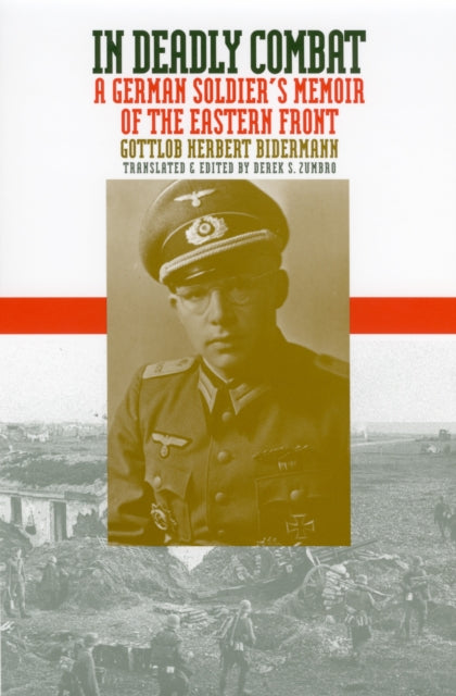 In Deadly Combat  A German Soldiers Memoir of the Eastern Front