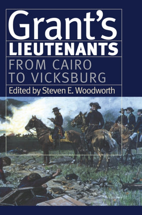 Grants Lietenants v. 1 From Cairo to Vicksburg