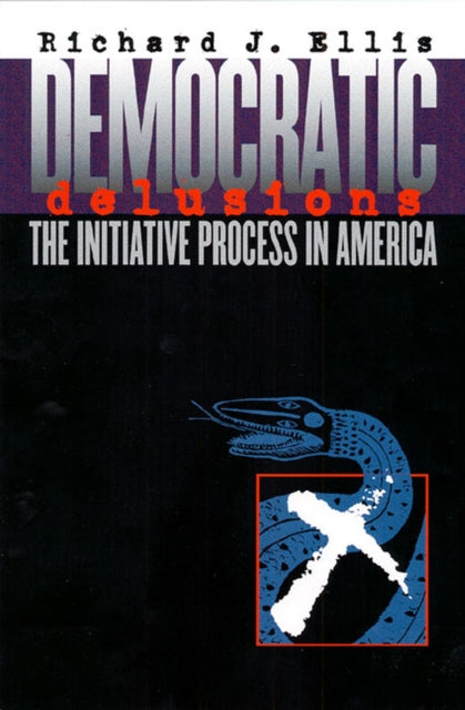 Democratic Delusions  The Initiative Process in