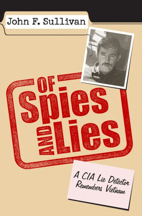 Of Spies and Lies  A CIA Lie Detector Remembers Vietnam