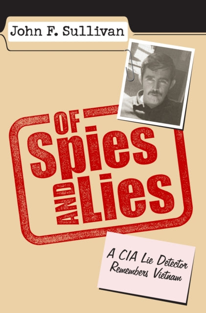 Of Spies and Lies  A CIA Lie Detector Remembers Vietnam
