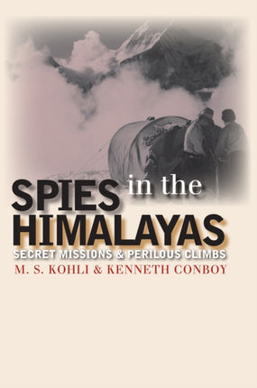 Spies in the Himalayas: Secret Missions and Perilous Climbs