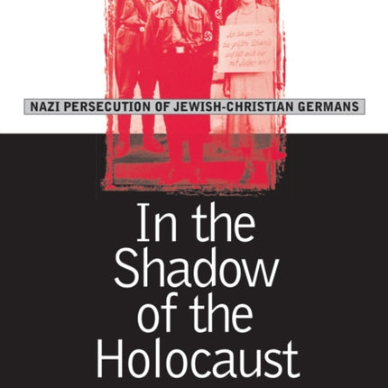 In the Shadow of the Holocaust  Nazi Persecution of JewishChristian Germans