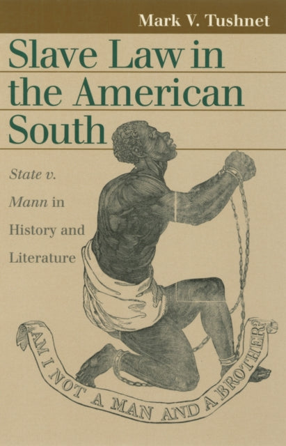 Slave Law in the American South: State v. Mann in History and Literature