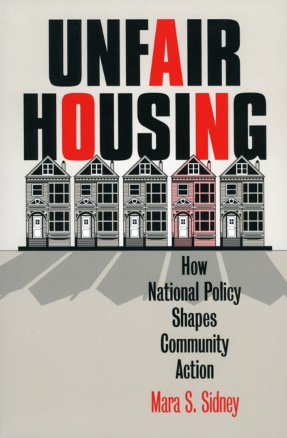 Unfair Housing  How National Policy Shapes Community Action