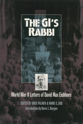 The GIs Rabbi  World War II Letters of David Max Eichhorn