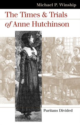 The Times and Trials of Anne Hutchinson  Puritans Divided