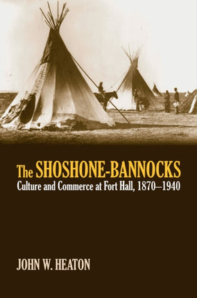 The ShoshoneBannocks  Culture and Commerce at