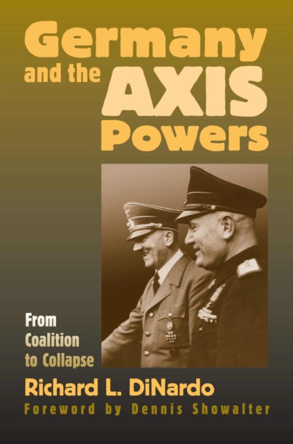 Germany and the Axis Powers  From Coalition to Collapse