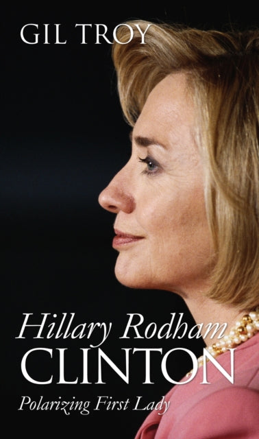 Hillary Rodham Clinton  Polarizing First Lady