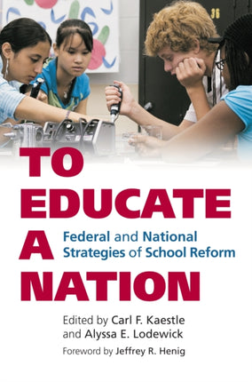 To Educate a Nation  Federal and National Strategies of School Reform