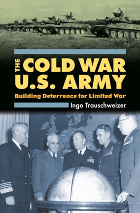 The Cold War U.S. Army  Building Deterrence for Limited War