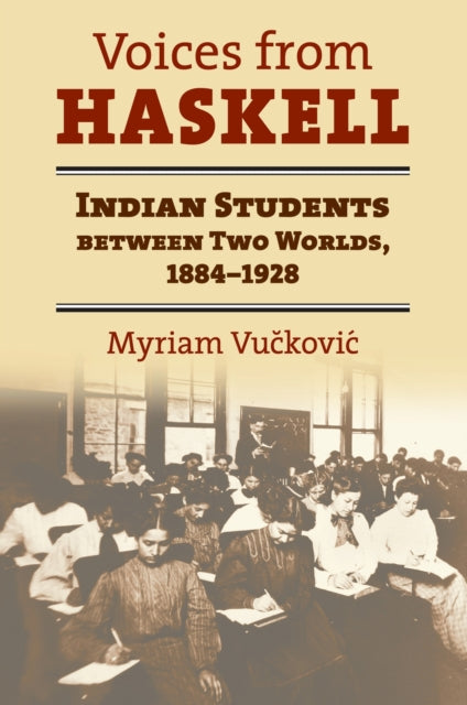 Voices from Haskell  Indian Students Between Two Worlds 18841927