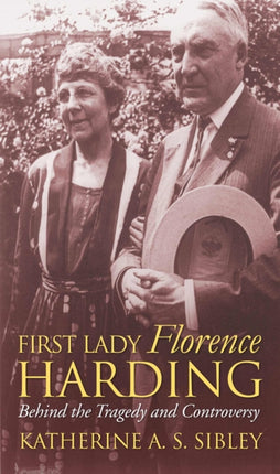 First Lady Florence Harding  Behind the Tragedy