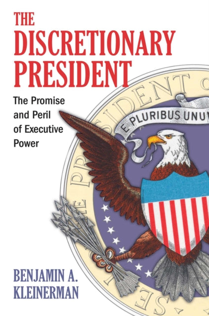 The Discretionary President  The Promise and