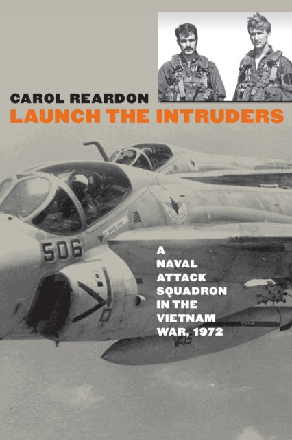 Launch the Intruders: A Naval Attack Squadron in the Vietnam War, 1972