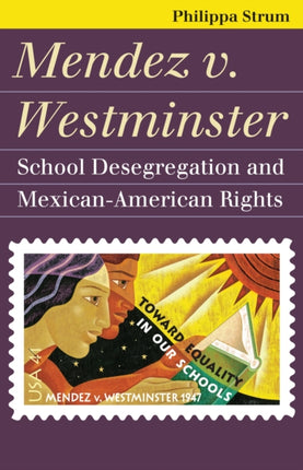 Mendez V. Westminster: School Desegregation and Mexican-American Rights