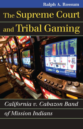 The  Supreme Court and Tribal Gaming  California